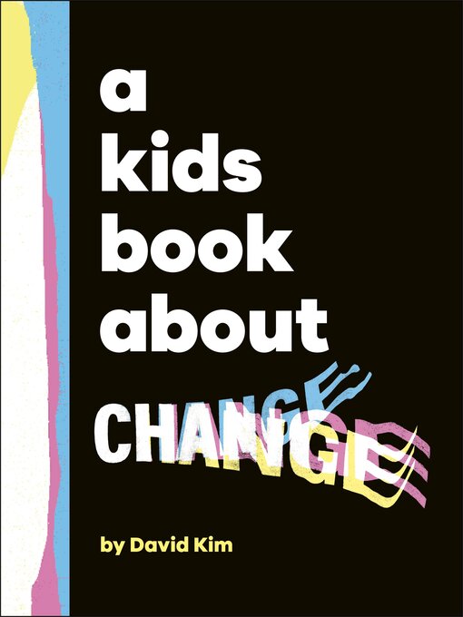 Title details for A Kids Book About Change by David Kim - Wait list